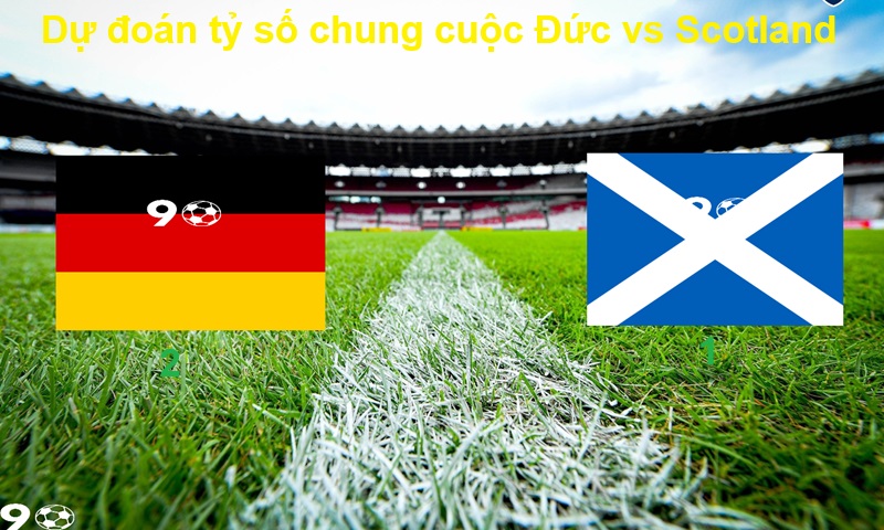 Dự đoán tỷ số chung cuộc Đức vs Scotland