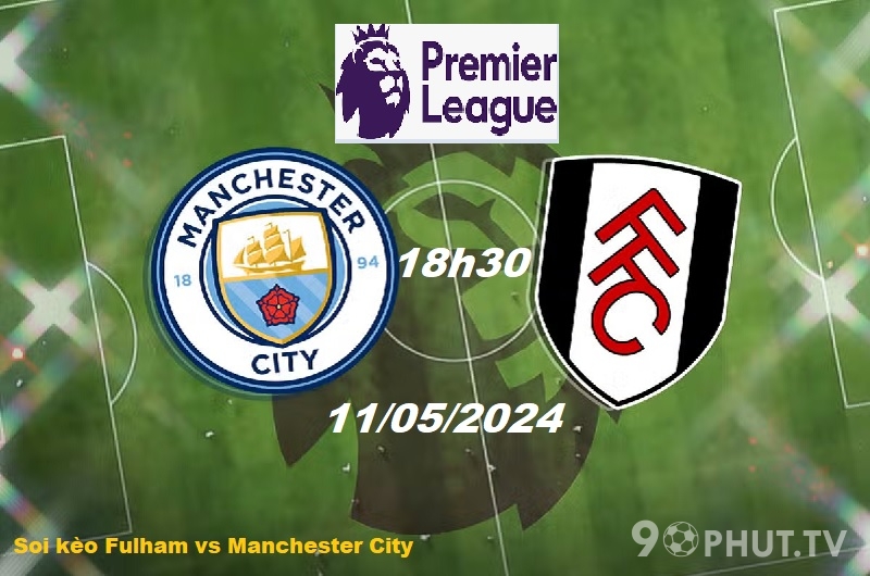 soi kèo Fulham vs Manchester City