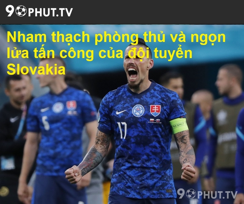 Nham thạch phòng thủ và ngọn lửa tấn công của đội tuyển Slovakia