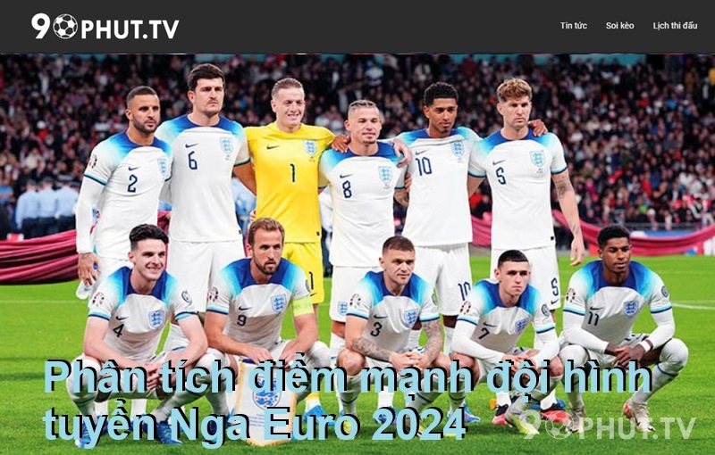 Phân tích điểm mạnh đội hình tuyển Nga Euro 2024