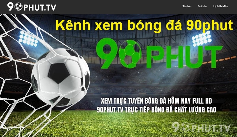 Kênh bóng đá trực tiếp 90phut