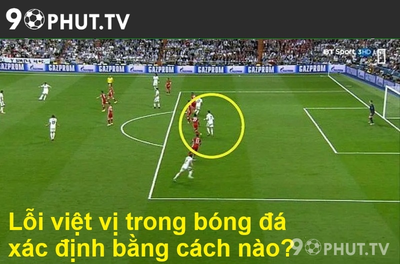 Lỗi việt vị trong bóng đá xác định bằng cách nào?