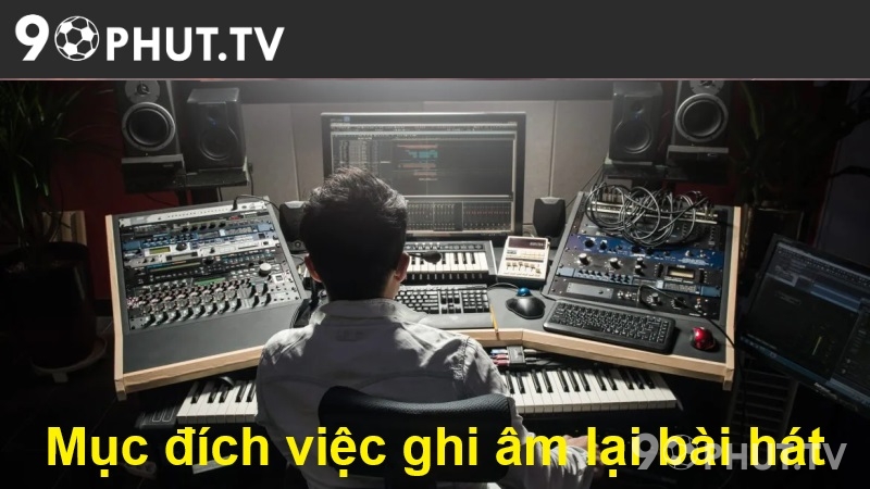 Mục đích việc ghi âm lại bài hát