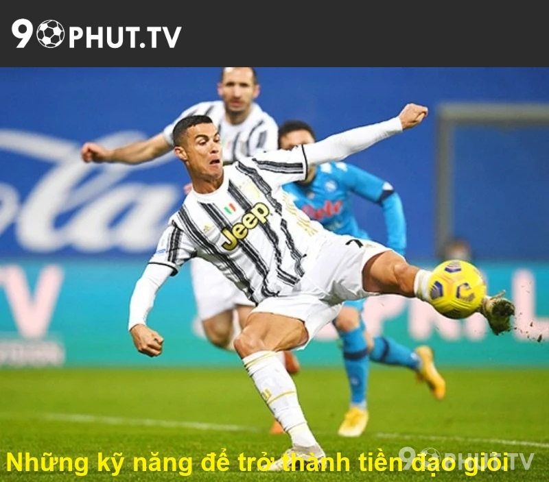 Những kỹ năng để trở thành tiền đạo giỏi