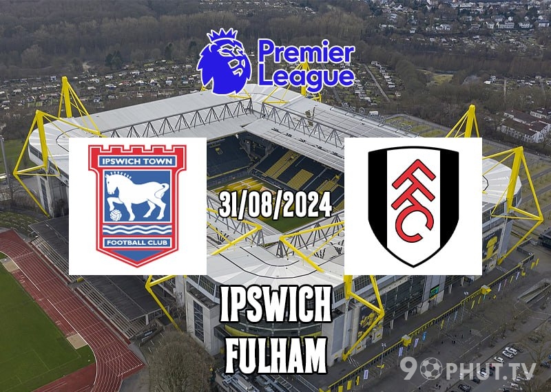 Soi kèo Ipswich vs Fulham