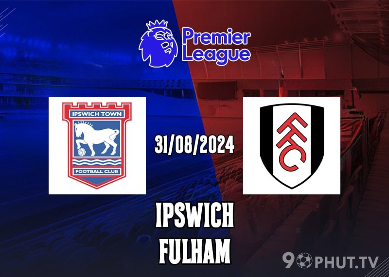 Soi kèo Ipswich vs Fulham
