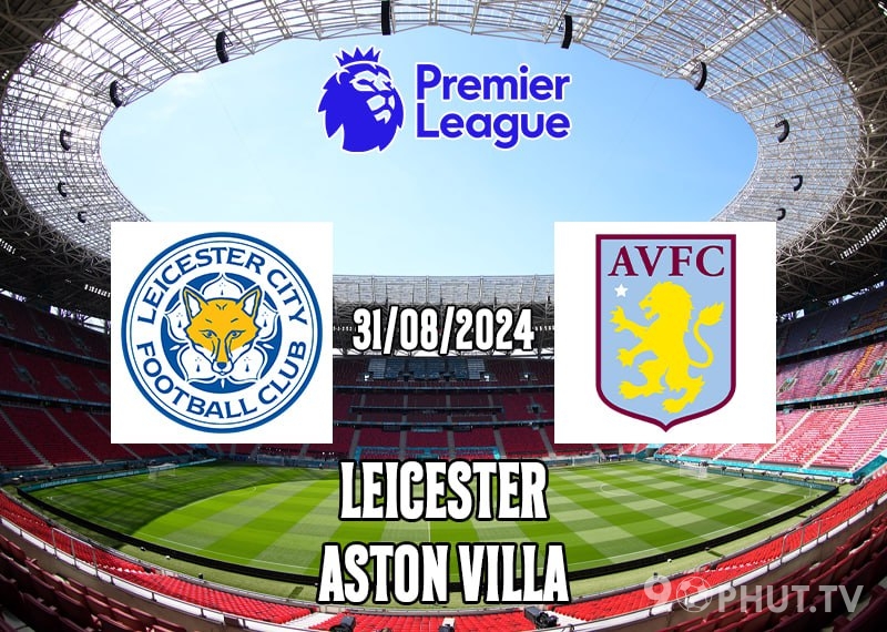 Soi kèo Leicester vs Aston Villa